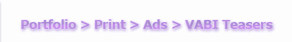 Print > Ads > VABI Teaser Ads
